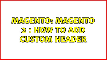 Magento: Magento 2 : How to Add Custom Header (3 Solutions!!)