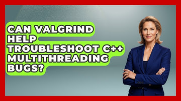 Can Valgrind Help Troubleshoot C++ Multithreading Bugs? - Learn To Troubleshoot