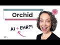 Review of Orchid: The EHR with AI that writes progress notes