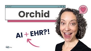 Review of Orchid: The EHR with AI that writes progress notes