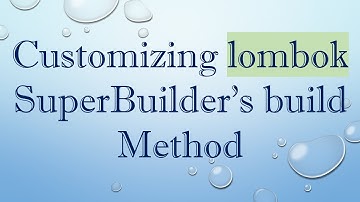 Customizing lombok SuperBuilder