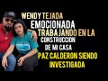 #pazcalderon siendo investigada //wendytejada emocionada Trabajando en la construccion de mi casa 