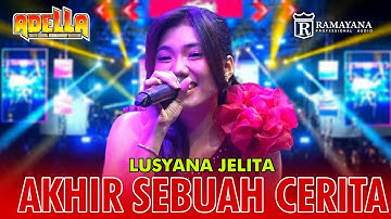 AKHIR SEBUAH CERITA - LUSYANA JELITA - ADELLA LIVE KOMPAS COMMUNITY SELOREJO GEMBONG PATI