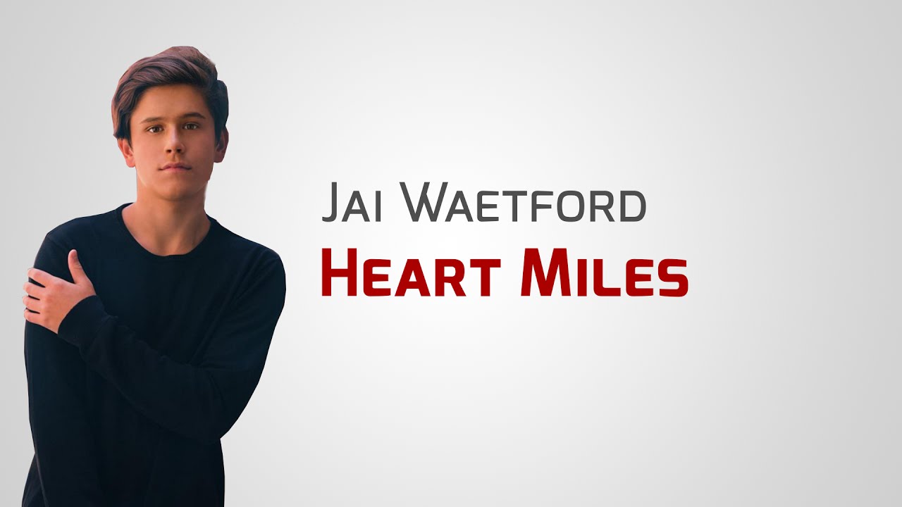 Jai Waetford   Heart Miles Lyrics