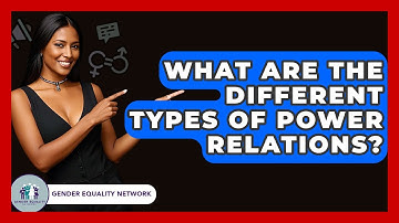 What Are The Different Types Of Power Relations? - Gender Equality Network