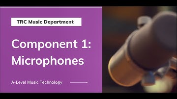 A-Level Music Technology Edexcel: Component 1 Microphone types
