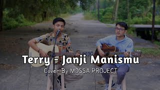 Terry - Janji Manismu  ||  Cover By MOSSA PROJECT