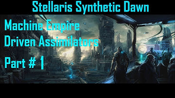 Stellaris Synthetic Dawn: Zero-Zero-One Hub - Driven Assimilators - Part 1