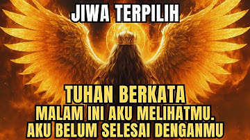 JIWA TERPILIH 👑 TUHAN AKAN MELAKUKAN HAL TERHEBAT BERSAMAMU MALAM INI – BERSIAPLAH 🙏