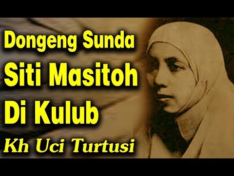 dongeng-sunda-siti-masitoh-di-kulub-|-kh-uci-turtusi-pohara-jasa-2019