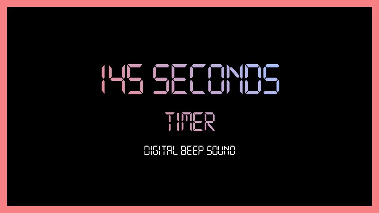 145 Seconds Every Seconds Beep Sound Digital Timer YouTube