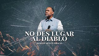 No Des Lugar Al Diablo | Bishop Ruddy Gracia (Primer Servicio)