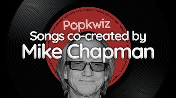 Guess the songs co-created by Mike Chapman - Popkwiz - Pop Music Quiz