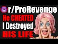 Rprorevenge  he cheated i destroyed his life