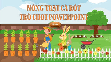 Game Powerpoint | Nông trại cà rốt - Hướng dẫn sử dụng trò chơi Power point | Phan Trọng Nguyễn