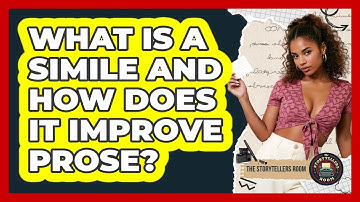 What Is A Simile And How Does It Improve Prose? - The Storytellers Room
