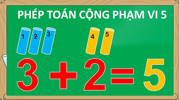 Toán lớp 1, dạy bé học phép toán cộng trong phạm vi 5 với các cây que - Thanh nấm