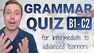 Grammar Quiz for Intermediate & Advanced Learners (B1C2 Level)