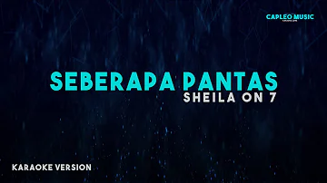 Sheila On 7 – Seberapa Pantas (Karaoke Version)