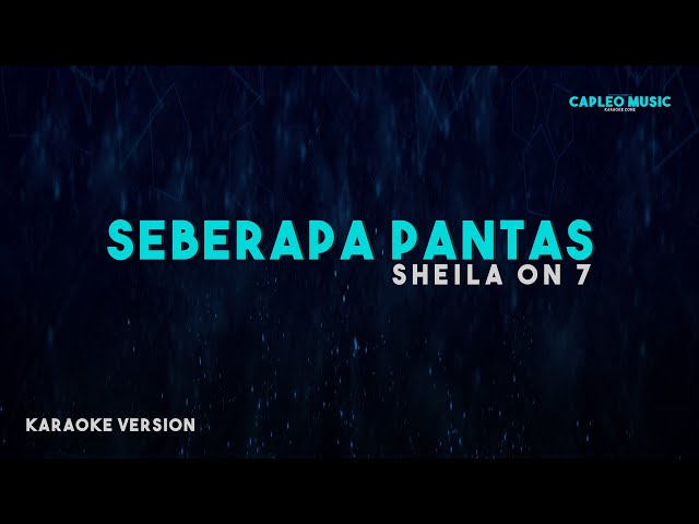 Sheila On 7 – Seberapa Pantas (Karaoke Version) class=