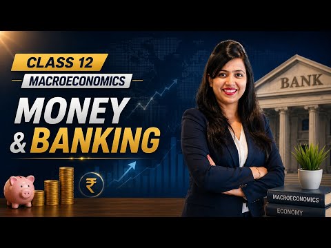Money and Banking | Class 12 Macroeconomics | Lecture 2 | Sankalp Batch 2027