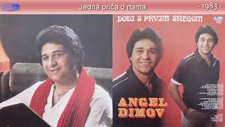 Video thumbnail of "Angel Dimov - Jedna prica o nama - (Audio 1983)"