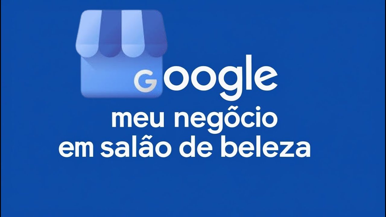 Google Meu Negócio para salões de beleza: como preencher a ficha corretamente
