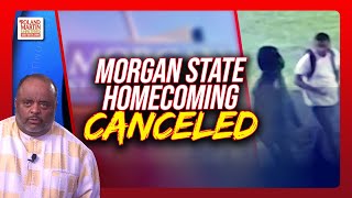 Morgan State CANCELS HOMECOMING After CAMPUS SHOOTING | Roland Martin