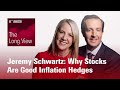 The Long View: Jeremy Schwartz: Why Stocks Are Good Inflation Hedges