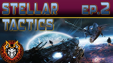 STELLAR TACTICS - EP 2 - THE GALAXY AWAITS!