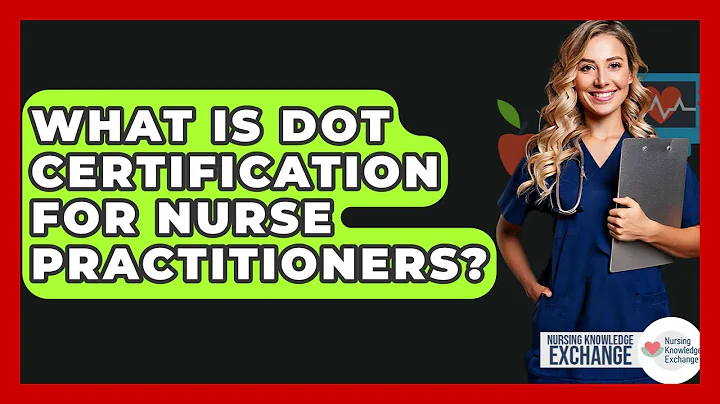 What Is DOT Certification For Nurse Practitioners? - Nursing Knowledge Exchange
