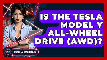 Is The Tesla Model Y All-wheel Drive (AWD)? - Emerging Tech Insider