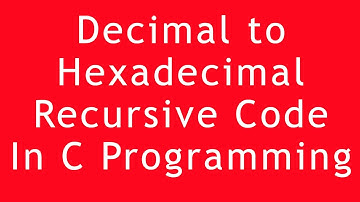Decimal To Hexadecimal Conversion | Recursive Function In C Programming