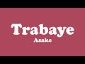 Asake - Trabaye(Lyrics Video)