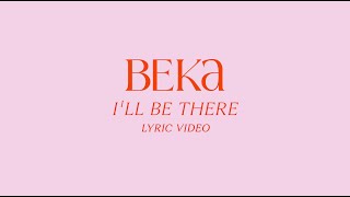 I'LL BE THERE - BEKA (OFFICIAL LYRIC VIDEO - English)