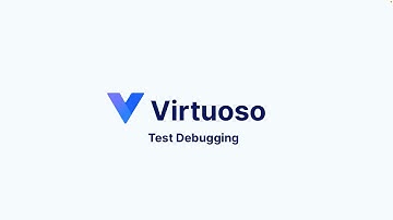 Virtuoso Capabilities - Test Debugging