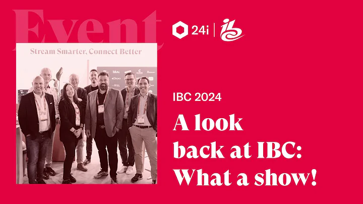 A look back at IBC 2024: What a show!