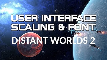 Distant Worlds 2: User Interface Scaling & Font