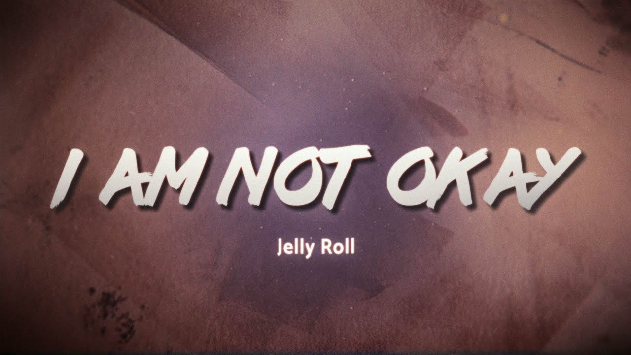Jelly Roll - I Am Not Okay 🙏 (Lyrics)
