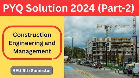 Construction Engineering & Management II 2024 PYQ Solution II Part-2 II BEU