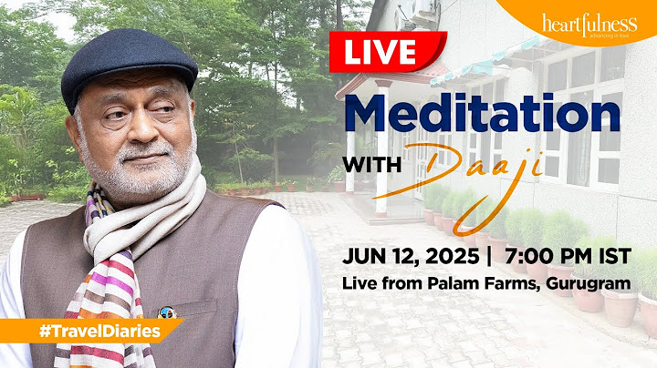 Live Meditation with Daaji | 12 June 2025 | 7.00 pm IST | Gurugram | Daaji | Heartfulness