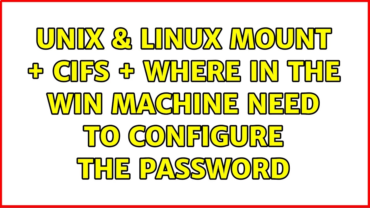 Unix & Linux mount + cifs + where in the win machine need to configure