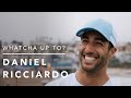 Whatcha Up To? with Daniel Ricciardo
