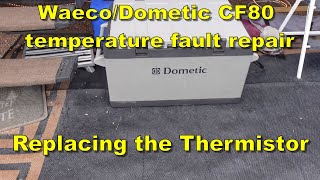 Waeco/Dometic CF80 Fridge with a temperature fault, Replacing the thermistor