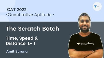 Time, Speed & Distance - L1 | From The Scratch Batch | Amit Surana | Unacademy CAT