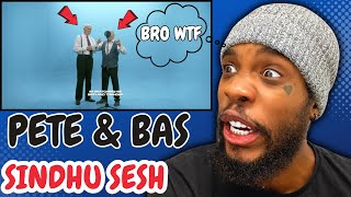 UMM WTF LOL Pete & Bas - Sindhu Sesh ( first time hearing )
