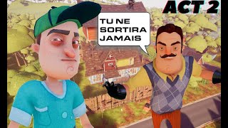 JE FINIS L'ACT 2 SUR HELLO NEIGHBOR !!!