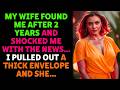 My Wife Found Me After 2 Years And Shocked Me With The News... Cheating Wife Reddit Story
