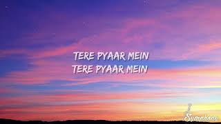 Tere Pyaar Mein, a popular track from the 2023.     #songs #lyrics #terepyarmein#popularsong 