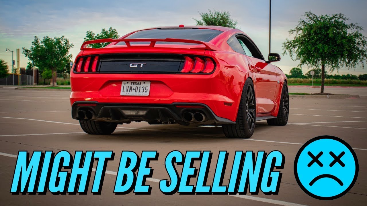 I might be selling my 2019 Mustang GT.... [After 6 months] - YouTube